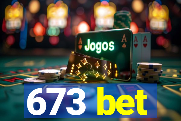 673 bet